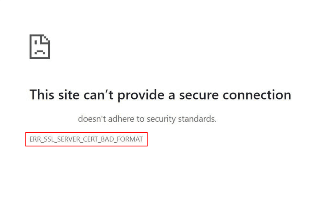 什么是 ERR_SSL_SERVER_CERT_BAD_FORMAT 错误